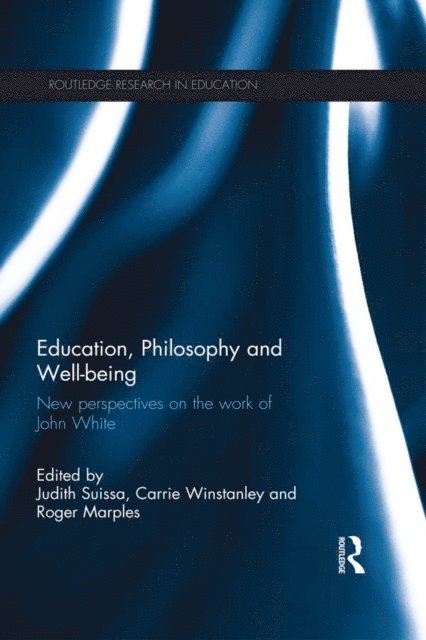 Roger Marples, Carrie Winstanley, Judith Suissa - Education, Philosophy and Well-being, E-bok