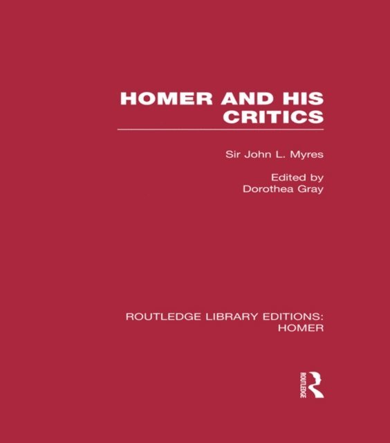 John Myres - Homer and His Critics, E-bok