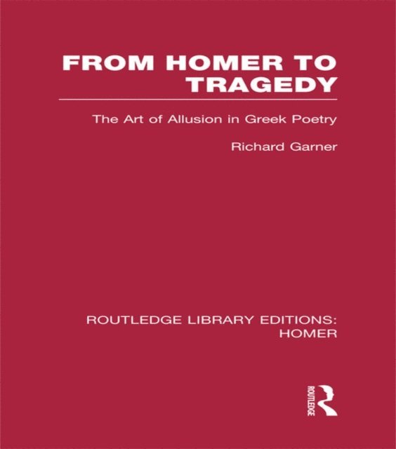 Richard Garner - From Homer to Tragedy, E-bok