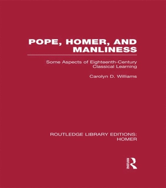 Carolyn D. Williams - Pope, Homer, and Manliness, E-bok