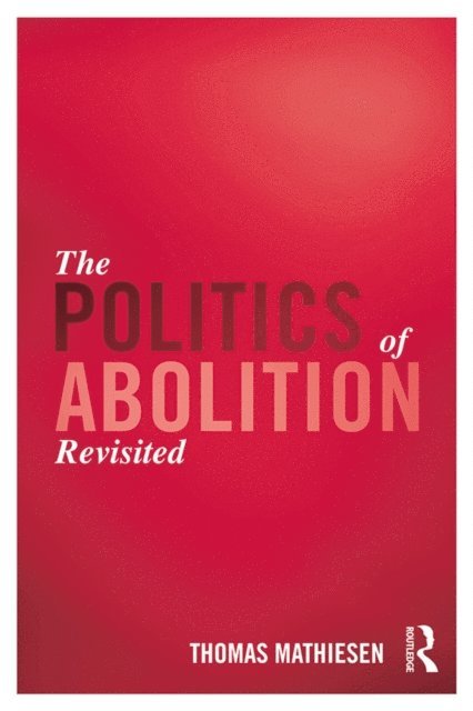 Thomas Mathiesen - Politics of Abolition Revisited, E-bok