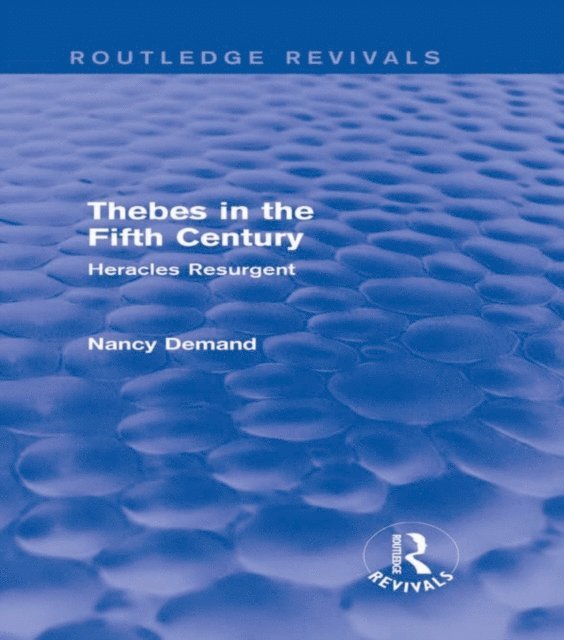 Nancy Demand - Thebes in the Fifth Century (Routledge Revivals), E-bok