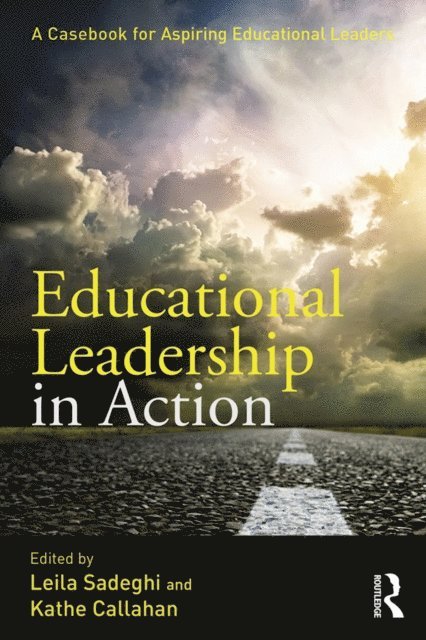 Kathe Callahan, Leila Sadeghi - Educational Leadership in Action, E-bok