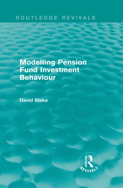 David Blake - Modelling Pension Fund Investment Behaviour (Routledge Revivals), E-bok