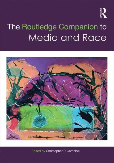 Christopher Campbell - Routledge Companion to Media and Race, E-bok
