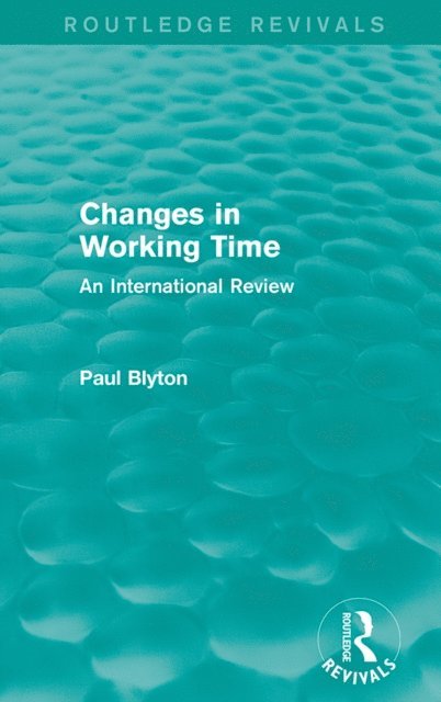 Paul Blyton - Changes in Working Time (Routledge Revivals), E-bok