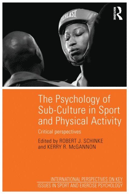 Kerry R. McGannon, Robert J. Schinke - Psychology of Sub-Culture in Sport and Physical Activity, E-bok