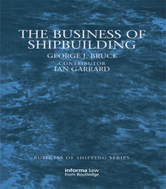 Ian Garrard, George Bruce - Business of Shipbuilding, E-bok