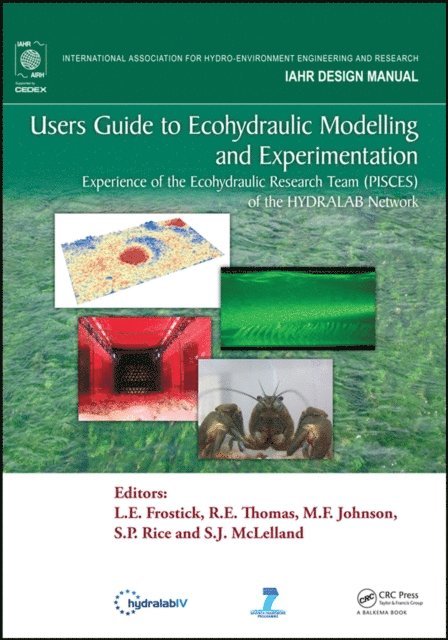 S.J. McLelland, S.P. Rice, M.F. Johnson, R.E. Thomas, L. E. Frostick - Users Guide to Ecohydraulic Modelling and Experimentation, E-bok