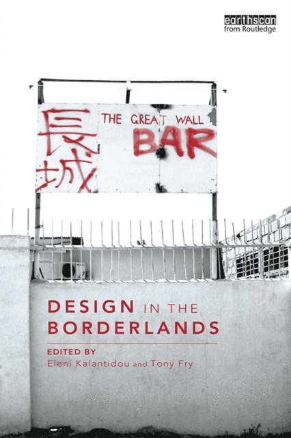Tony Fry, Eleni Kalantidou - Design in the Borderlands, E-bok