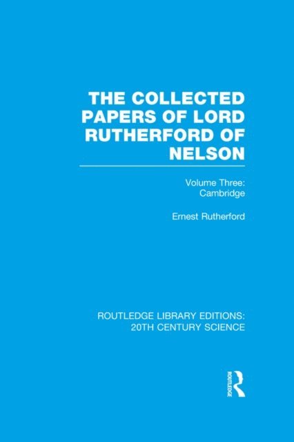 Ernest Rutherford - Collected Papers of Lord Rutherford of Nelson, E-bok