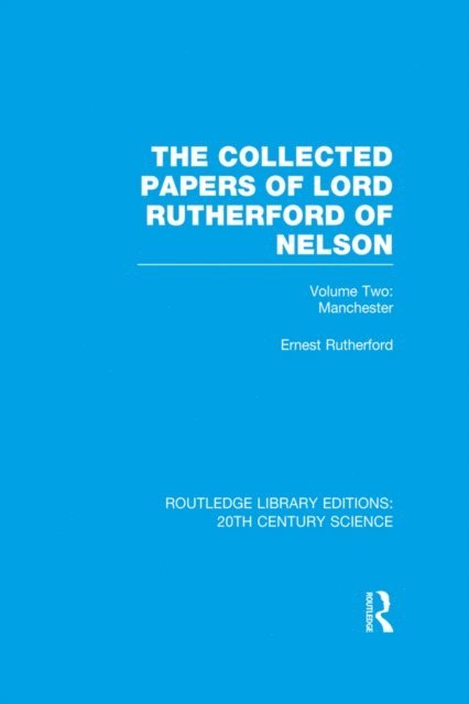 Ernest Rutherford - Collected Papers of Lord Rutherford of Nelson, E-bok