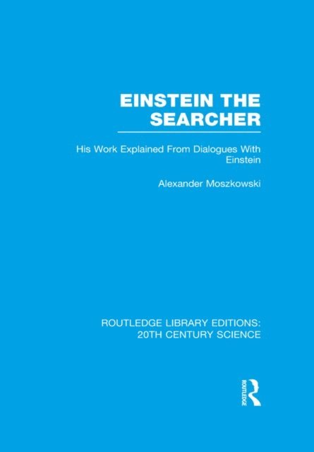 Alexander Moszkowski - Einstein The Searcher, E-bok