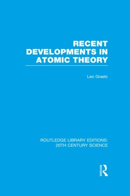 Leo Graetz - Recent Developments in Atomic Theory, E-bok