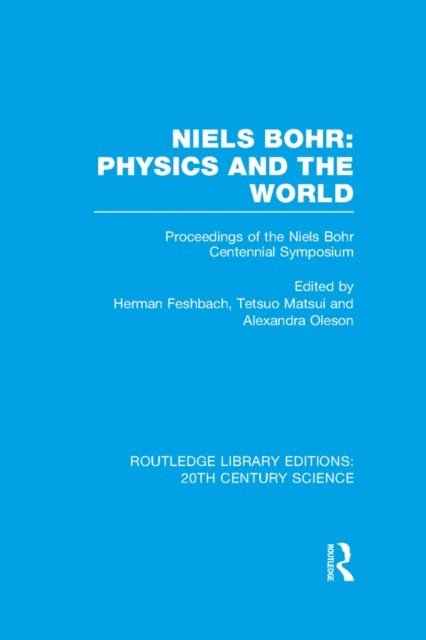 Alexandra Oleson, Tetsuo Matsui, Herman Feshbach - Niels Bohr: Physics and the World, E-bok