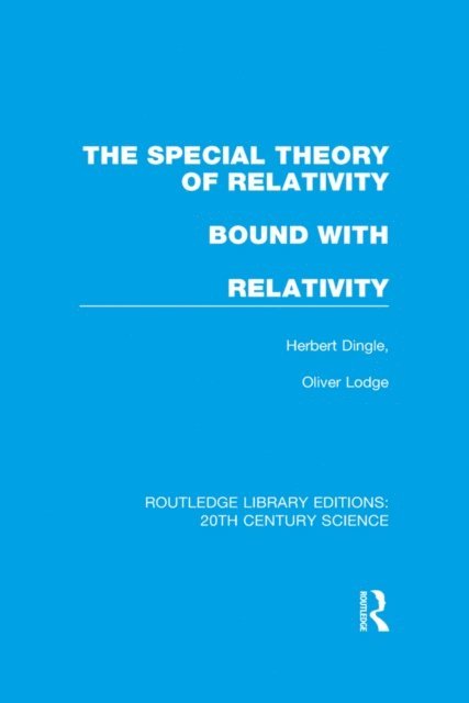Sir Oliver Lodge, Herbert Dingle - Special Theory of Relativity bound with Relativity: A Very Elementary Exposition, E-bok
