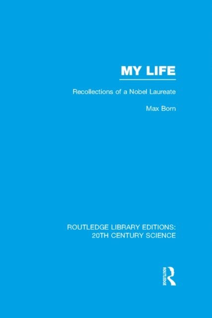 Max Born - My Life: Recollections of a Nobel Laureate, E-bok