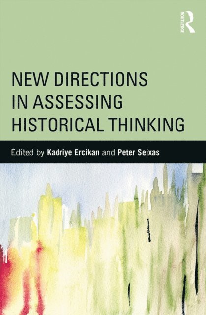 Peter Seixas, Kadriye Ercikan - New Directions in Assessing Historical Thinking, E-bok