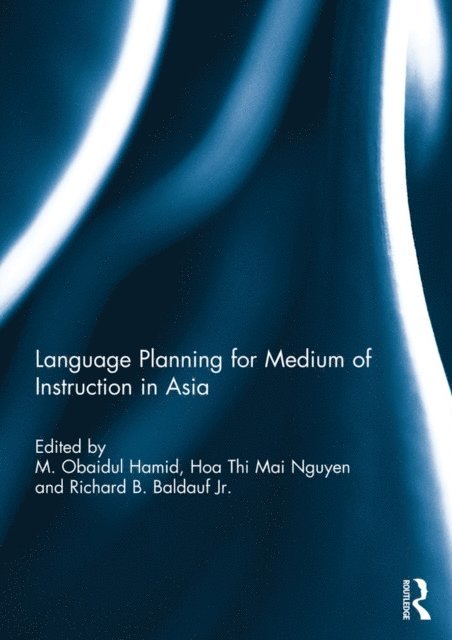 Richard Baldauf, Hoa Nguyen, M. Hamid - Language Planning for Medium of Instruction in Asia, E-bok