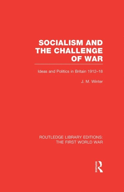 Jay M. Winter - Socialism and the Challenge of War (RLE The First World War), E-bok