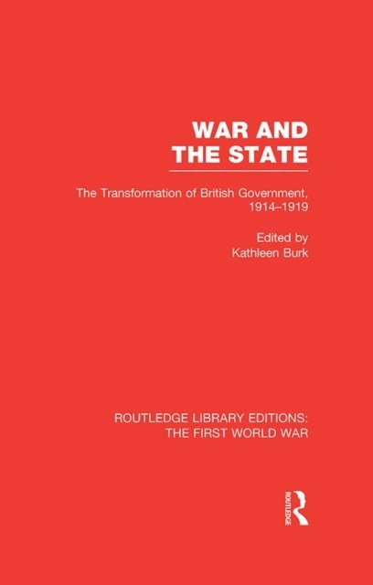 Kathleen Burk - War and the State (RLE The First World War), E-bok