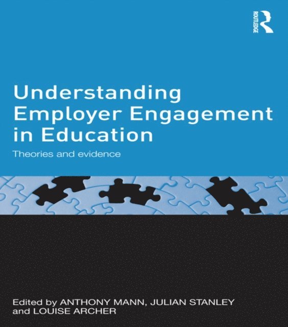 Louise Archer, Julian Stanley, Anthony Mann - Understanding Employer Engagement in Education, E-bok