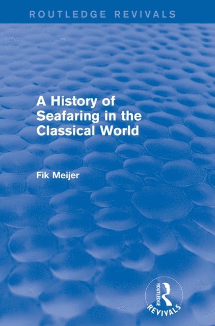Fik Meijer - History of Seafaring in the Classical World (Routledge Revivals), E-bok