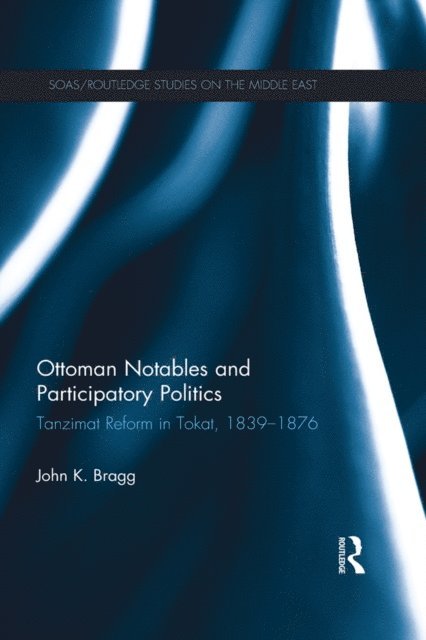 John Bragg - Ottoman Notables and Participatory Politics, E-bok