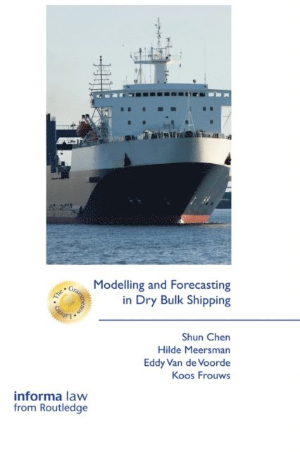 Koos Frouws, Eddy Van de Voorde, Hilde Meersman, Shun Chen - Modelling and Forecasting in Dry Bulk Shipping, E-bok