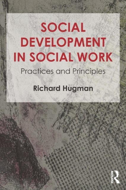 Richard Hugman - Social Development in Social Work, E-bok