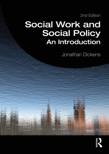Jonathan Dickens - Social Work and Social Policy, E-bok