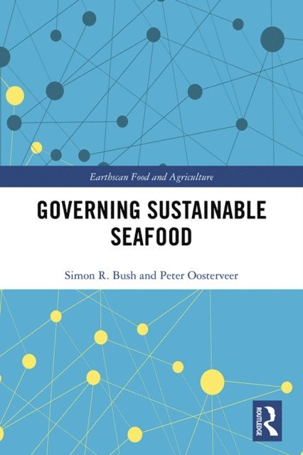 Peter Oosterveer, Simon Bush - Governing Sustainable Seafood, E-bok