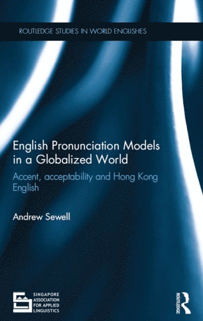 Andrew Sewell - English Pronunciation Models in a Globalized World, E-bok