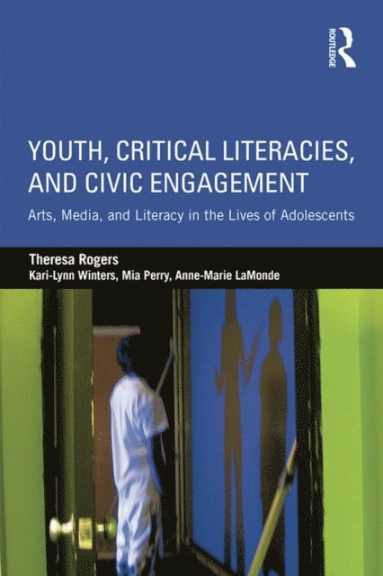 Anne-Marie LaMonde, Mia Perry, Kari-Lynn Winters, Theresa Rogers - Youth, Critical Literacies, and Civic Engagement, E-bok