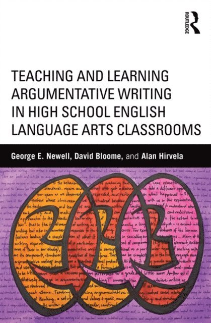 Alan Hirvela, David Bloome, George Newell - Teaching and Learning Argumentative Writing in High School English Language Arts Classrooms, E-bok