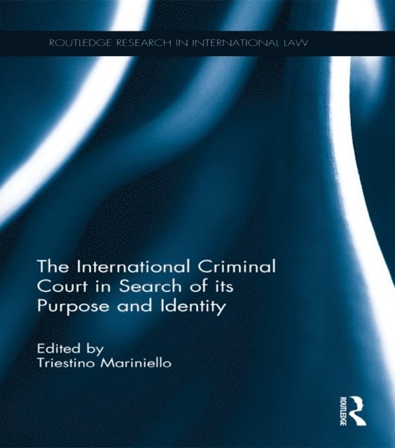 Triestino Mariniello - International Criminal Court in Search of its Purpose and Identity, E-bok