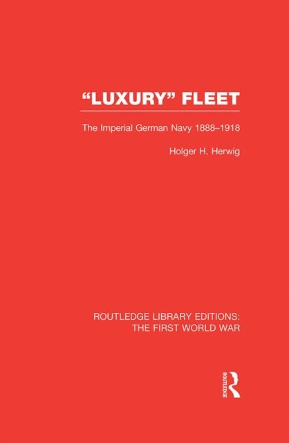 Holger Herwig - 'Luxury' Fleet: (RLE The First World War), E-bok