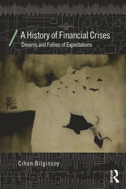 Cihan Bilginsoy - History of Financial Crises, E-bok. Tillgänglighet: Lägg i varukorg
