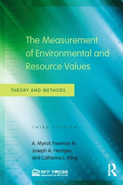 Catherine L. Kling, Joseph A. Herriges, A. Myrick Freeman III - Measurement of Environmental and Resource Values, E-bok