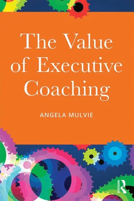 Angela Mulvie - Value of Executive Coaching, E-bok. Tillgänglighet: Lägg i varukorg