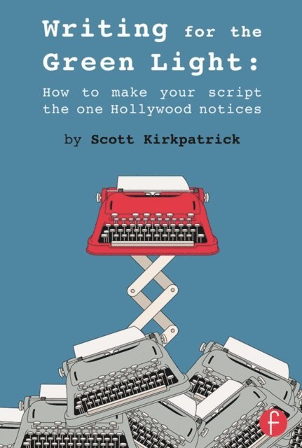 Scott Kirkpatrick - Writing for the Green Light, E-bok