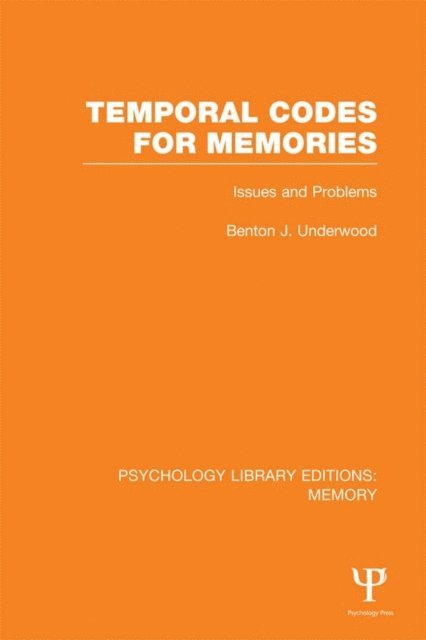 Benton Underwood - Temporal Codes for Memories (PLE: Memory), E-bok