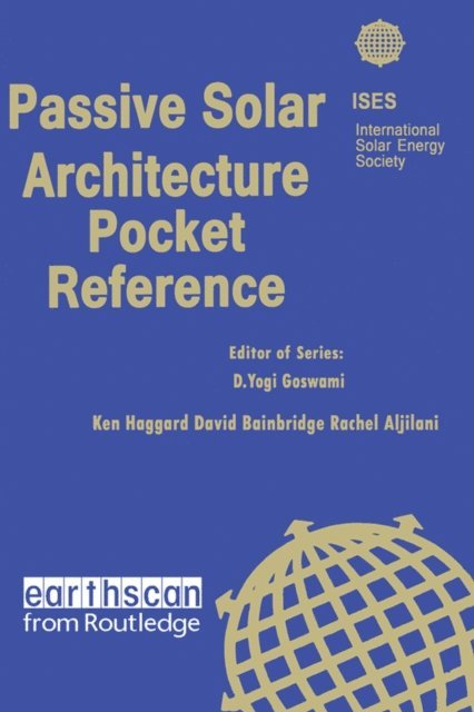 Rachel Aljilani, David A. Bainbridge, Ken Haggard - Passive Solar Architecture Pocket Reference, E-bok