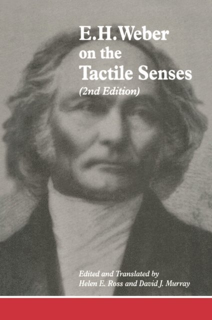 Helen E. Ross, David J. Murray - E.H. Weber On The Tactile Senses, E-bok