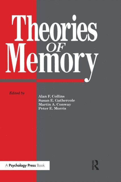 Peter E. Morris, Martin A. Conway, Alan F. Collins - Theories Of Memory, E-bok