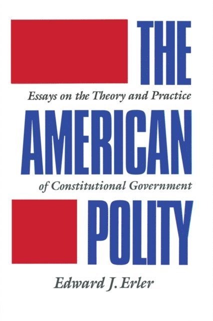 Edward J. Erler - American Polity, E-bok