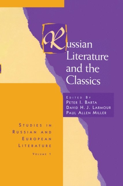 Paul Allen Miller, David H. J. Larmour, Peter I. Barta - Russian Literature and the Classics, E-bok