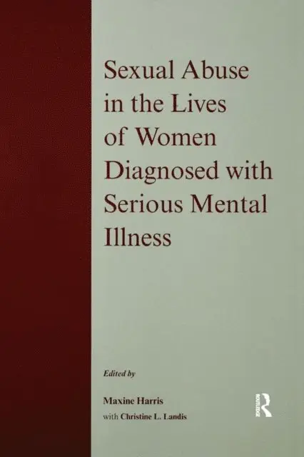 Christine L. Landis, Maxine Harris - Sexual Abuse in the Lives of Women Diagnosed withSerious Mental Illness, E-bok. Tillgänglighet: Lägg i varukorg
