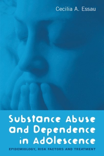 Cecilia A. Essau - Substance Abuse and Dependence in Adolescence, E-bok