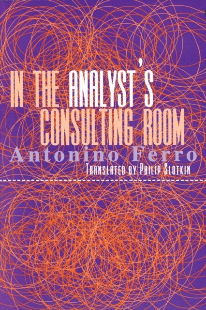 Antonino Ferro - In the Analyst's Consulting Room, E-bok